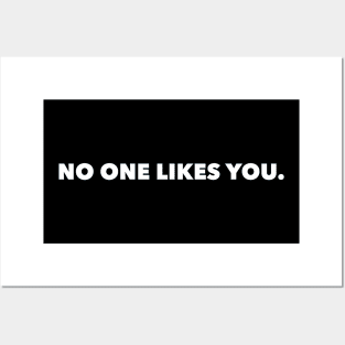 No One Likes You (FONT ONLY - DARK SHIRT) Posters and Art